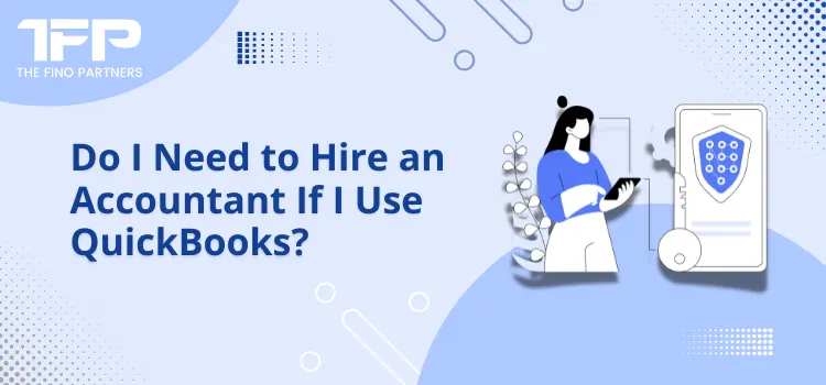 Do I Need to Hire an Accountant If I Use QuickBooks?